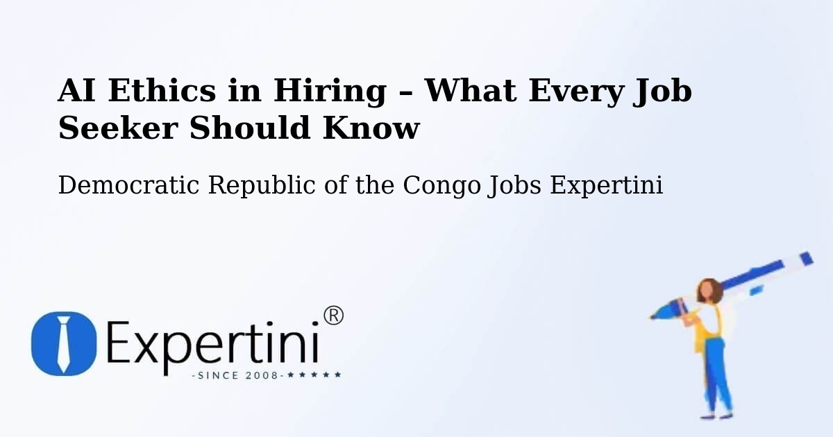 AI Ethics in Recruitment & Hiring – Kabare - Kabare, Democratic Republic of the Congo Jobs Expertini
