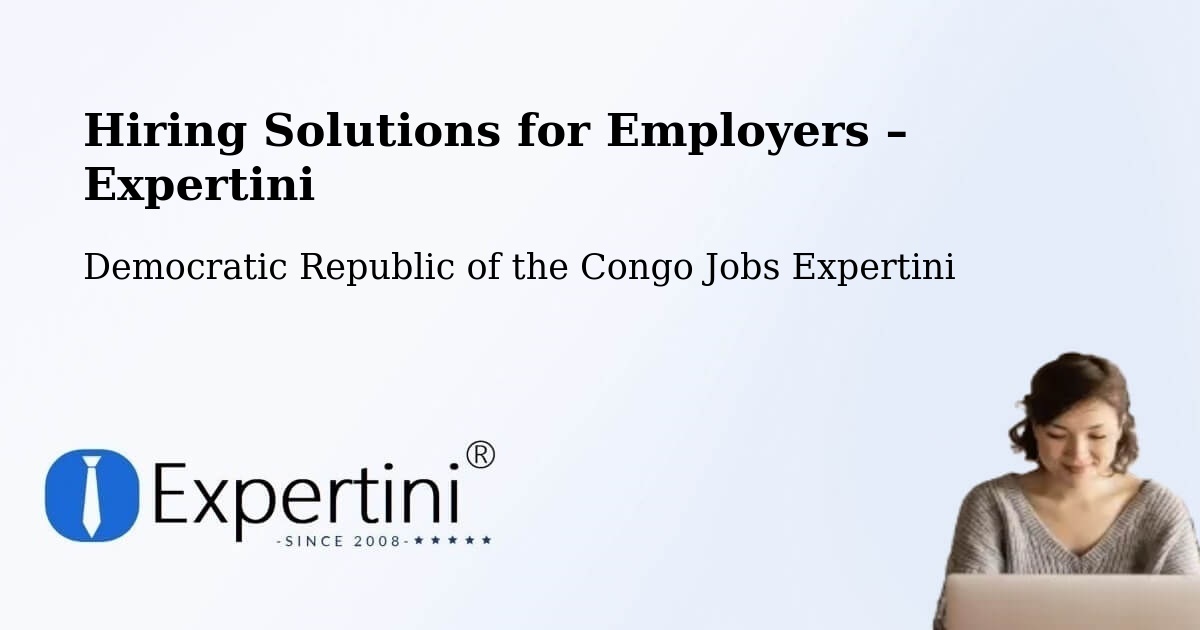 Hiring Solutions for Employers in Kabare - Kabare, Democratic Republic of the Congo Jobs Expertini