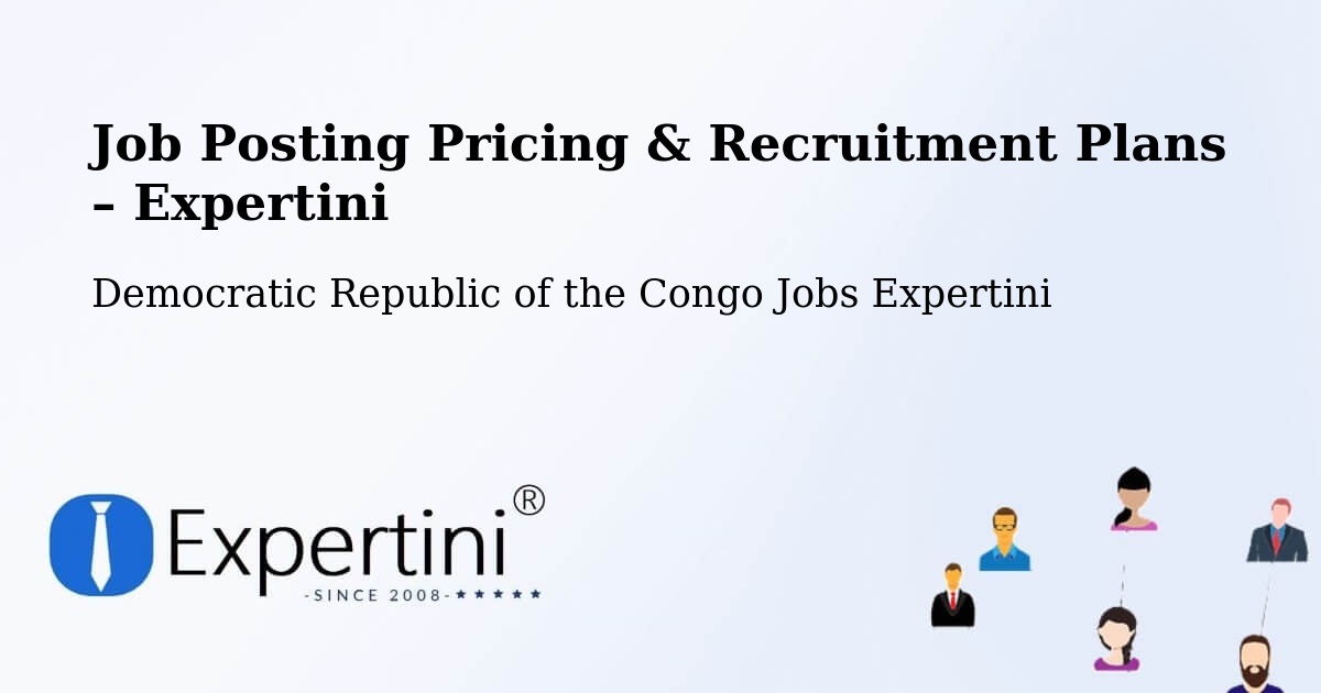 Job Posting Pricing & Recruitment Plans – Kabare - Kabare, Democratic Republic of the Congo Jobs Expertini